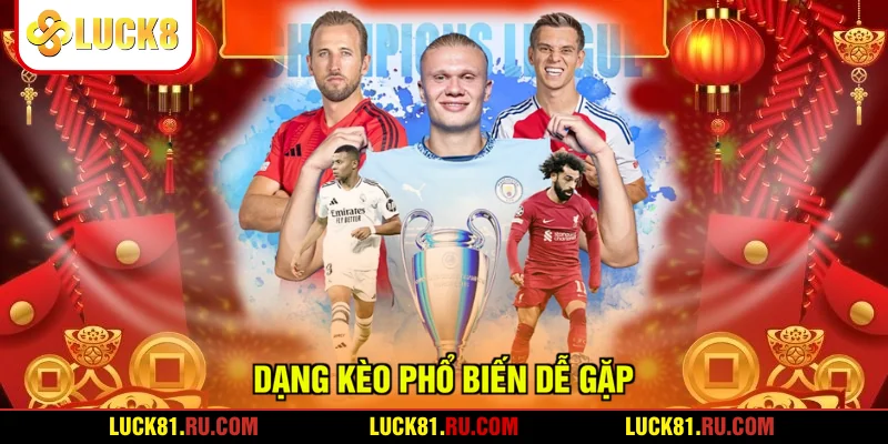 Dạng kèo phổ biến dễ gặp