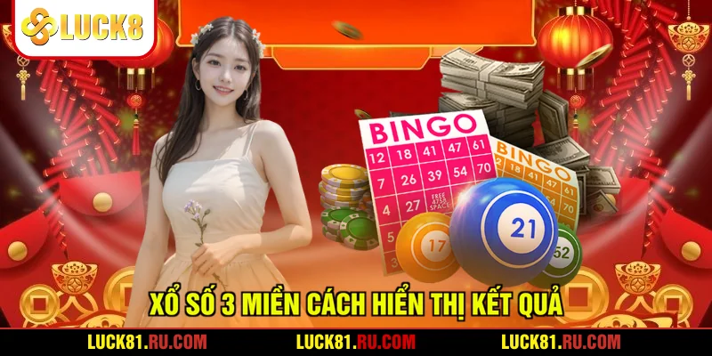 Xổ số 3 miền cách hiển thị kết quả