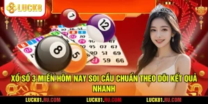 Xổ Số 3 Miền Hôm Nay Soi Cầu Chuẩn Theo Dõi Kết Quả Nhanh